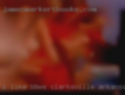 I like bbws sitting  on my in Clarksville, Arkansas face!