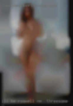 I'll be waiting to hear Roswell, NM for threesome from y'all!