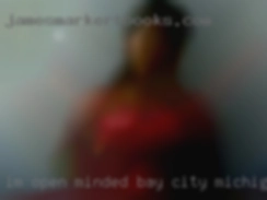 Im open minded and Bay City, Michigan ads curious.