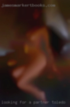 Looking for a partner Toledo FWB situation or hook ups.